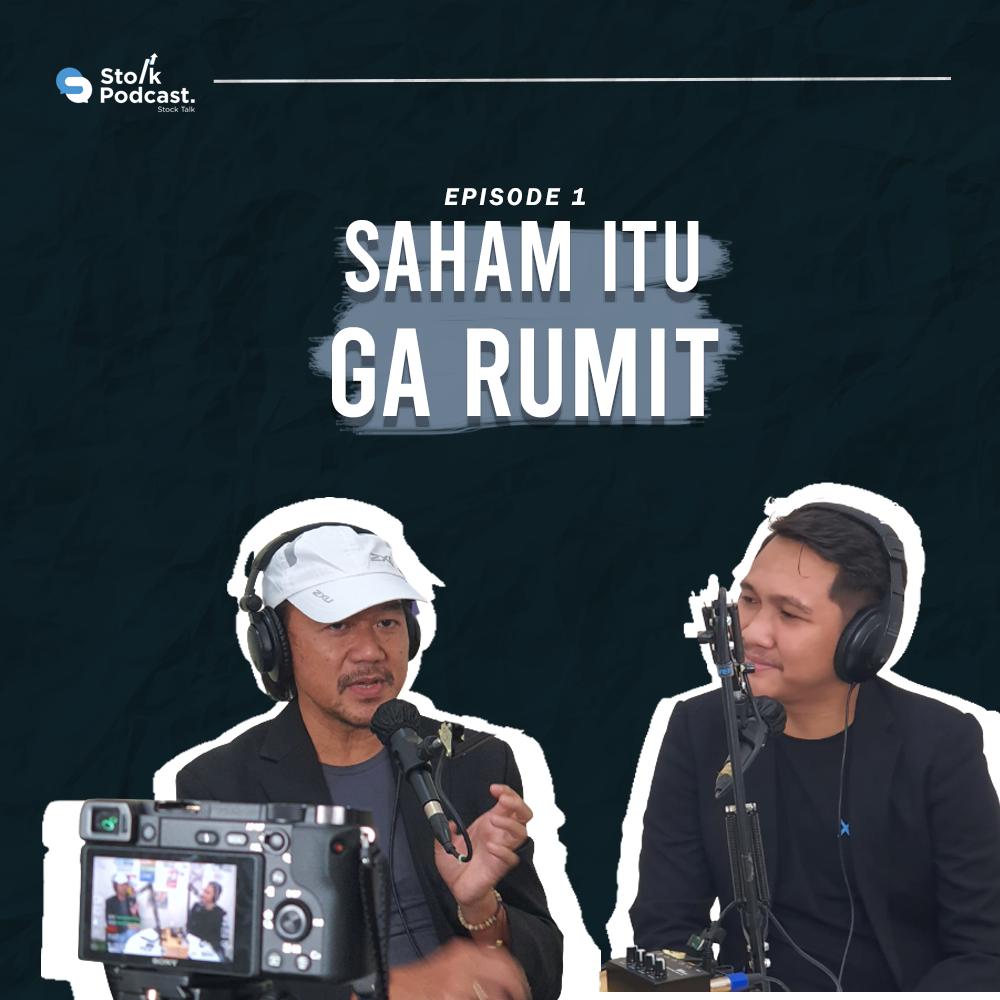 Ep. 1: SAHAM ITU GA RUMIT