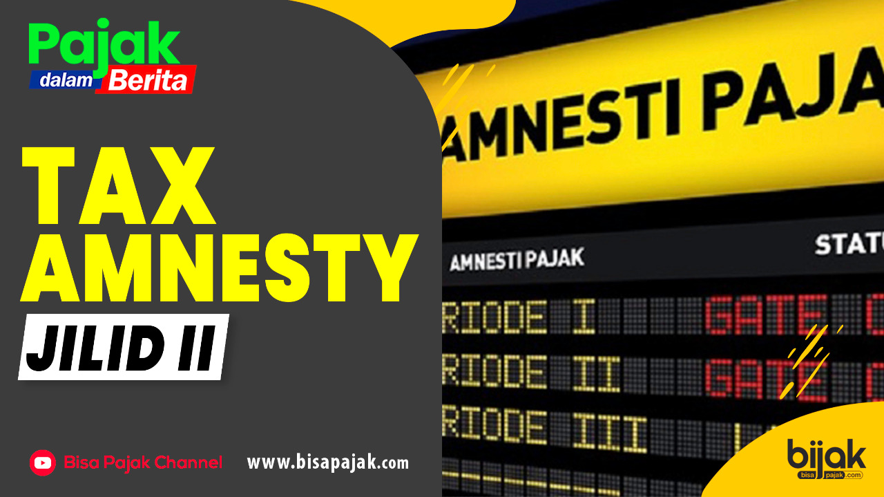 Pemerintah Siapkan Tax Amnesty II Mulai Januari 2022, Cek Ini Skemanya